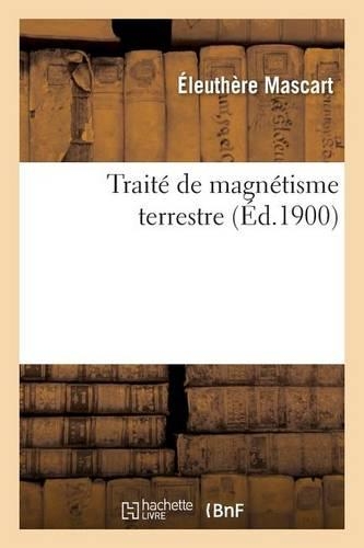Traité de Magnétisme Terrestre: (Sciences)