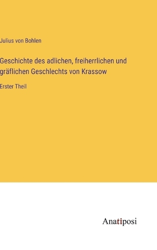 Geschichte des adlichen, freiherrlichen und gräflichen Geschlechts von Krassow: Erster Theil