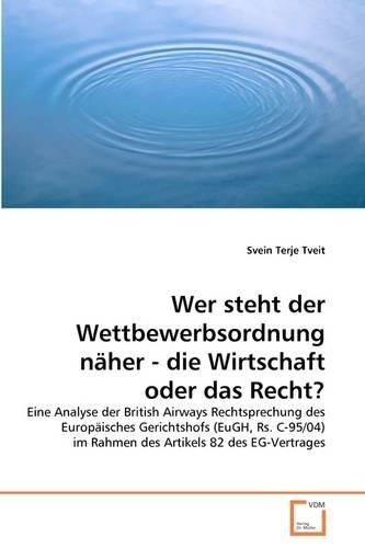 Wer steht der Wettbewerbsordnung näher - die Wirtschaft oder das Recht?
