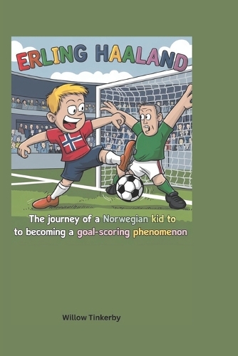 Erling Haaland: The Journey of a Norwegian Kid to Becoming a Goal-Scoring Phenomenon