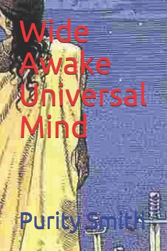 Wide Awake Universal Mind
