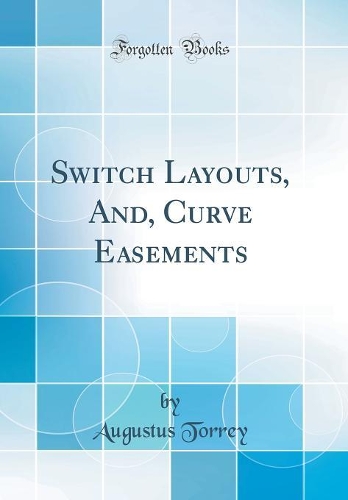 Switch Layouts, And, Curve Easements (Classic Reprint)
