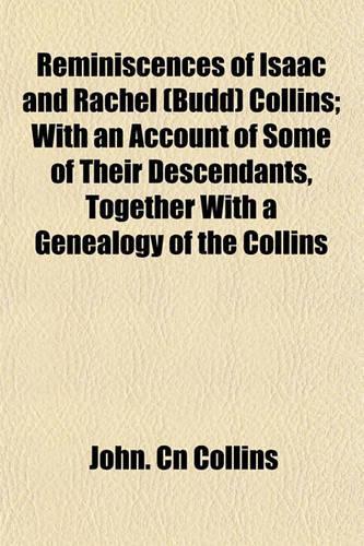 Reminiscences of Isaac and Rachel (Budd) Collins; With an Account of Some of Their Descendants, Together with a Genealogy of the Collins