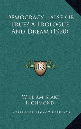 Democracy, False Or True? A Prologue And Dream (1920)