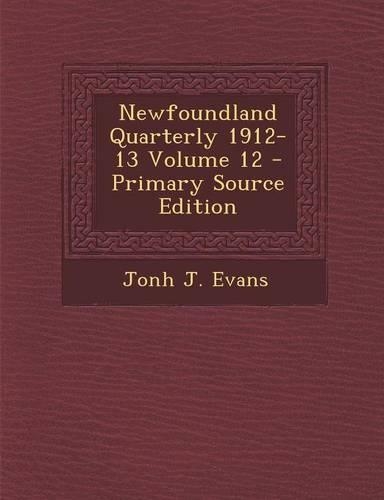 Newfoundland Quarterly 1912-13 Volume 12