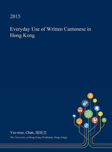 Everyday Use of Written Cantonese in Hong Kong