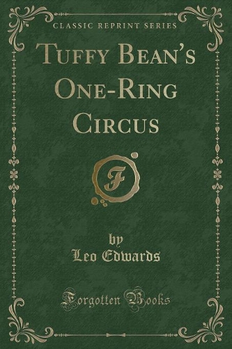 Tuffy Bean's One-Ring Circus (Classic Reprint)