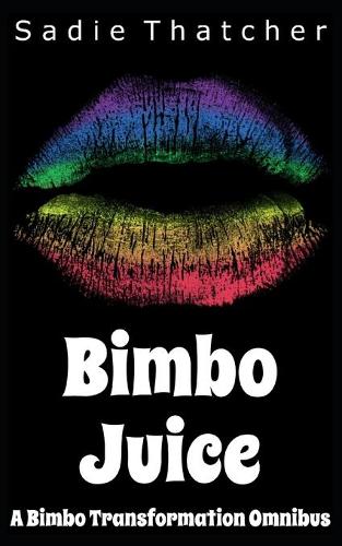 Bimbo Juice: A Bimbo Transformation Omnibus