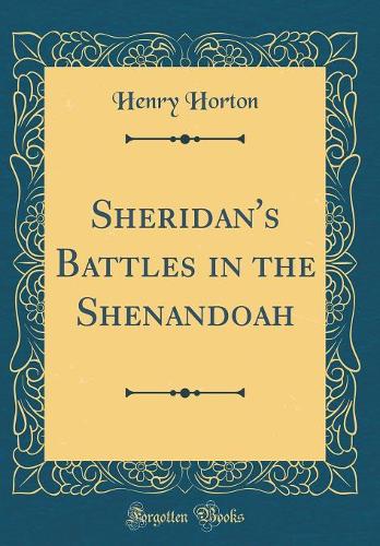 Sheridan's Battles in the Shenandoah (Classic Reprint)