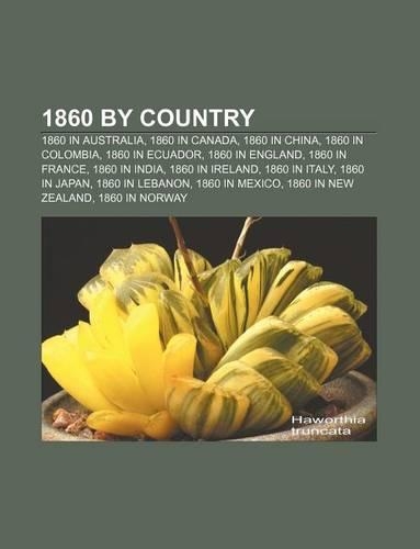 1860 by Country: 1860 in Australia, 1860 in Canada, 1860 in China, 1860 in Colombia, 1860 in Ecuador, 1860 in England, 1860 in France
