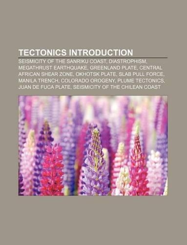 Tectonics Introduction: Seismicity of the Sanriku Coast, Diastrophism, Megathrust Earthquake, Greenland Plate, Central African Shear Zone