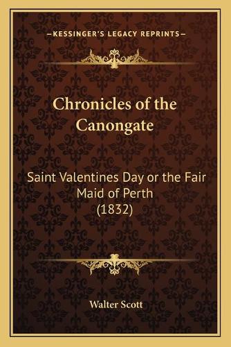 Chronicles of the Canongate: Saint Valentines Day or the Fair Maid of Perth (1832)