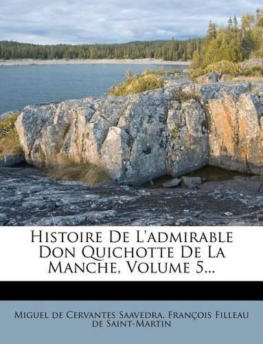 Histoire de L'Admirable Don Quichotte de La Manche, Volume 5...