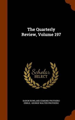 The Quarterly Review, Volume 197