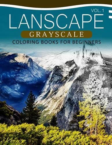 Landscapes GRAYSCALE Coloring Books for Beginners Volume 1