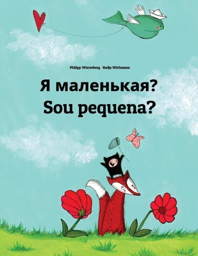 Ya malen'kaya? Sou pequena?: Russian-Brazilian Portuguese (Português do Brasil): Children's Picture Book (Bilingual Edition)