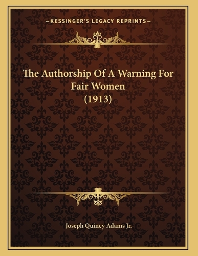 The Authorship Of A Warning For Fair Women (1913)