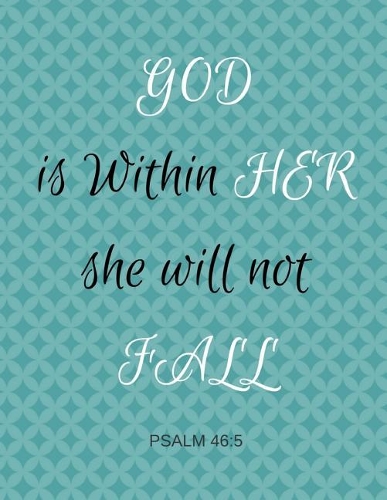 God Is Within Her She Will Not Fall Psalm 46: 5: Bible Verse Message Notebook (Composition Book Journal) (8.5 x 11 Large)