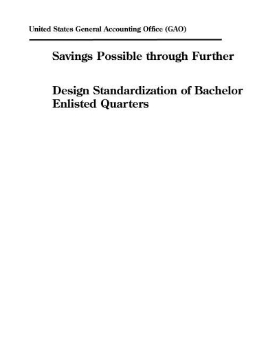 Savings Possible Through Further Design Standardization of Bachelor Enlisted Quarters