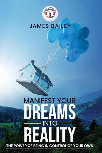 Manifest Your Desires Into Reality: The Power Of Being In Control Of Your Own Life(Creative Self-Help Circle)