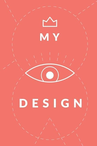 My Design: Dot grid journal for designers to write in, draw, make art and templates, plan projects, and get creative - 6x9, 120 pages(4 My Design)