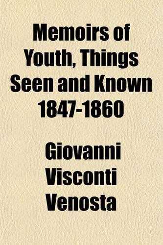 Memoirs of Youth, Things Seen and Known 1847-1860