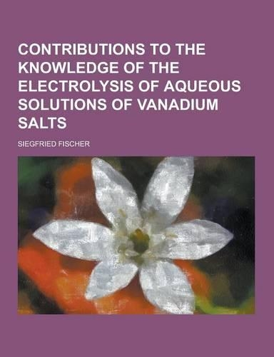Contributions to the Knowledge of the Electrolysis of Aqueous Solutions of Vanadium Salts