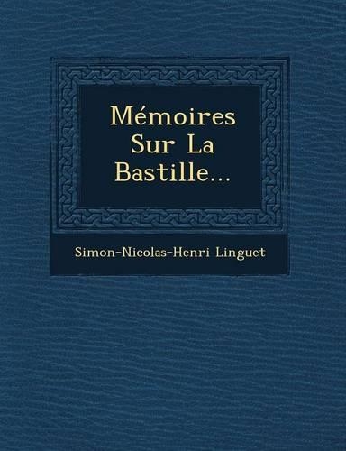 Memoires Sur La Bastille...