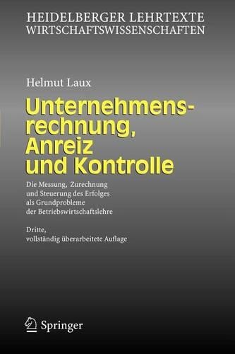 Unternehmensrechnung, Anreiz Und Kontrolle: Die Messung, Zurechnung Und Steuerung Des Erfolges ALS Grundprobleme Der Betriebswirtschaftslehre