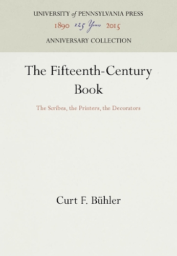 The Fifteenth-Century Book: The Scribes, the Printers, the Decorators(Publications of the A. S. W. Rosenbach Fellowship in Bibliography)