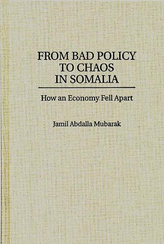 From Bad Policy to Chaos in Somalia
