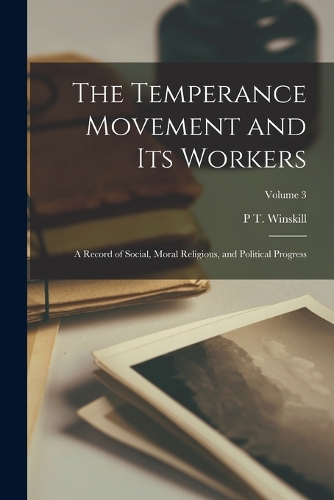 The Temperance Movement and Its Workers
