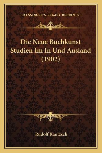 Die Neue Buchkunst Studien Im In Und Ausland (1902)