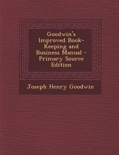 Goodwin's Improved Book-Keeping and Business Manual
