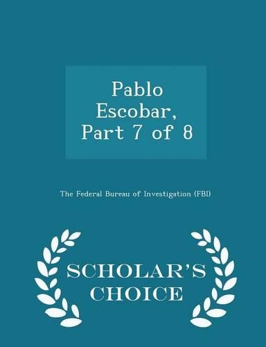 Pablo Escobar, Part 7 of 8 - Scholar's Choice Edition