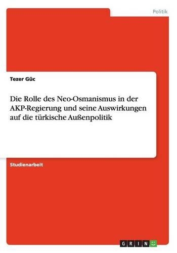 Die Rolle des Neo-Osmanismus in der AKP-Regierung und seine Auswirkungen auf die türkische Außenpolitik