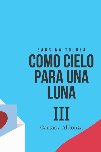 Como cielo para una luna III: Cartas a Aldonza