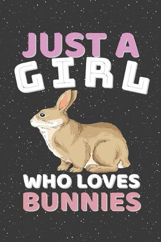 Just A Girl Who Loves Bunnies
