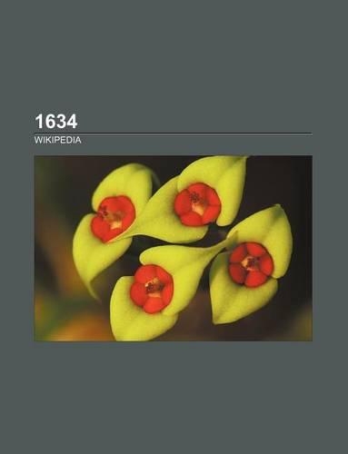 1634: 1634 Births, 1634 by Country, 1634 Deaths, 1634 Disestablishments, 1634 Establishments, 1634 in Europe, 1634 in Law, 1634 in Science