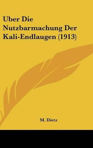 Uber Die Nutzbarmachung Der Kali-Endlaugen (1913)