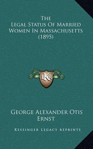 The Legal Status Of Married Women In Massachusetts (1895)