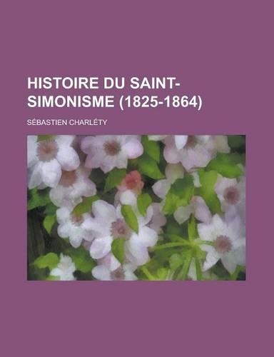 Histoire Du Saint-Simonisme (1825-1864)
