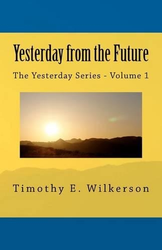Yesterday from the Future: The Yesterday Series
