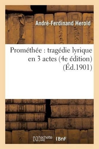 Prométhée: Tragédie Lyrique En 3 Actes 4e Édition