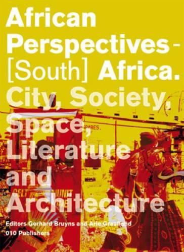 African Perspectives - South Africa. City, Society, Politics and Architecture