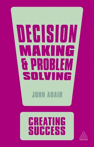 Decision Making and Problem Solving: (Creating Success)