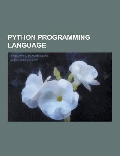 Python Programming Language: Python, Python Syntax and Semantics, Mobile Application Development, History of Python, List of Python Software, Eclip