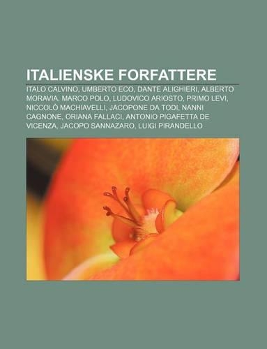 Italienske Forfattere: Italo Calvino, Umberto Eco, Dante Alighieri, Alberto Moravia, Marco Polo, Ludovico Ariosto, Primo Levi