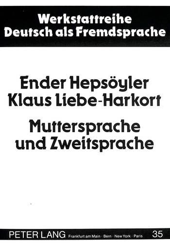 Muttersprache Und Zweitsprache: Tuerkische Schulanfaengerinnen Und Schulanfaenger in Der Migration-Ein Vergleich(35 Werkstattreihe Deutsch ALS Fremdsprache)