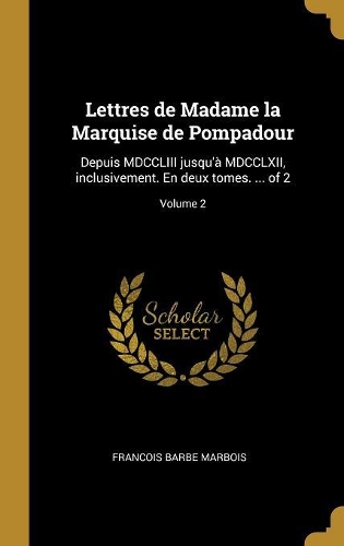 Lettres de Madame la Marquise de Pompadour